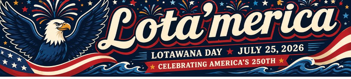 Lota'merica — Lotawana Day, July 25, 2026, celebrating America's 250th